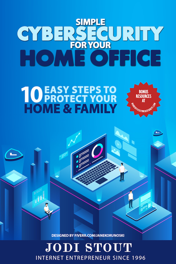 Simple Cybersecurity for your home office by author Jodi Stout
